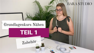 TEIL 1 - Grundlagenkurs Nähen - Zubehör